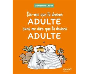 Dis-moi que tu deviens adulte sans me dire que tu deviens adulte - Clémentine Latron - Mango - relié - Bande dessinée