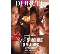 Dis moi que tu m'aimes Dorcel