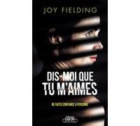 Dis-moi que tu m'aimes Joy Fielding (Auteur), Anna Souillac (Traduction), Jean-Sébastien Luciani (Traduction)