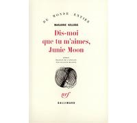 Dis-moi que tu m'aimes, Junie Moon - Marjorie Kellogg - Gallimard - broché - Roman