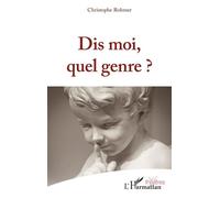Dis moi, quel genre ? - Christophe Rohmer - L'harmattan - broché - Théâtre