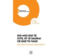 Dis-moi qui te cite et je saurai ce que tu vaux Que mesure vraiment la bibliométrie? - Pascal Pansu - Presses Universitaires Grenoble - broché - Essai