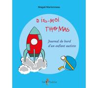 Dis-moi Thomas : Journal de bord d'un enfant autiste