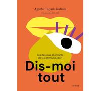 Dis-Moi Tout - Les Dessous Étonnants De La Communication