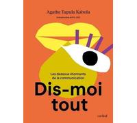 Dis-Moi Tout - Les Dessous Étonnants De La Communication