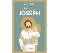 Dis-Nous Joseph - Père, Modèle Et Compagnon De Route