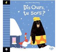 Dis Ours, tu sors ? Jory John (Auteur), Benji Davies (Illustration)