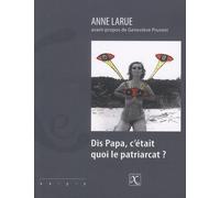 Dis papa, c'était quoi le patriarcat?