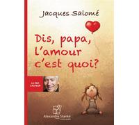 Dis papa, l'amour c'est quoi ? 1 CD audio - Jacques Salomé - Stanke Alexandre - Texte lu (CD) - Textes lus CD