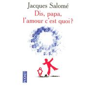 Dis papa, l'amour c'est quoi ?