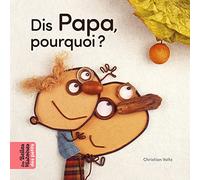 Dis Papa, pourquoi ?