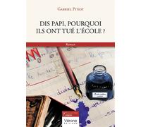 Dis Papi, pourquoi ils ont tué l'école ? - Gabriel Pitiot - Verone Eds - broché - Roman