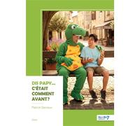 Dis papy... c'était comment avant ? - Patrick Savreux - Nombre 7 - broché - Essai