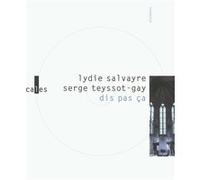 Dis pas ça Serge Teyssot-Gay (Auteur), Lydie Salvayre (Auteur)