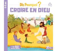 Dis pourquoi croire en Dieu