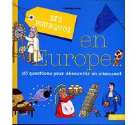 Dis pourquoi en Europe: 365 questions pour découvrir en s'amusant