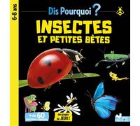 Dis pourquoi Insectes et petites bêtes 6-8 ans - Eric Mathivet - Deux Coqs D'or - cartonné - Document jeunesse