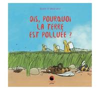 Dis, Pourquoi La Terre Est Polluée ?