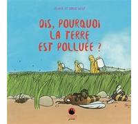 Dis, Pourquoi La Terre Est Polluée ?