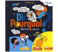 Dis Pourquoi ? Spécial Espace - 4-6 Ans