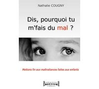 Dis, Pourquoi Tu M'fais Du Mal ? - Mettons Fin Aux Maltraitances Faites Aux Enfants