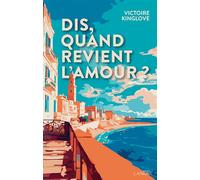 Dis, quand revient l'amour ? - Victoire Kinglove - Lanore - broché - Roman