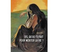 Dis, qu'as-tu fait pour mériter la vie ? Nicole Ortis (Auteur)