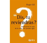 Dis, tu reviendras ? Redécouvrir le sens de la visite aux proches âgés - Roger Gil - Eres - broché - Revue