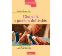 Disabilità E Gestione Del Rischio. Modelli Inclusivi Per Educare Nelle Emergenze