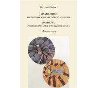 Disabilities : educational and care inclusive policies DISABILITA. POLITICHE INCLUSIVE D'ISTRUZIONE E CURA - Séverine Colinet - L'harmattan - broché - Etude