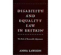 Disability and Equality Law in Britain Anna Lawson (Auteur)