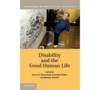 Disability and the Good Human Life - [Version Originale] Jerome E Bickenbach, Franziska Felder, Barbara Schmitz, (Auteur)