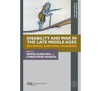 Disability and War in the Late Middle Ages: Becoming, Surviving, Managing