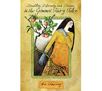 Disability, Deformity, And Disease In The Grimms' Fairy Tales