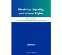Disability, Equality, and Human Rights: A Training Manual for Development and Humanitarian Organisations Harris, Alison, Enfield, Sue (Auteur)