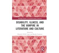 Disability, Illness, and the Vampire in Literature and Culture