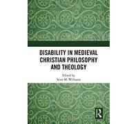 Disability In Medieval Christian Philosophy And Theology