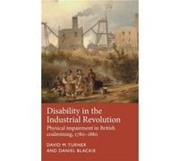 Disability in the Industrial Revolution by Daniel Blackie Inconnu (Auteur)