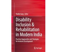Disability Inclusion & Rehabilitation in Modern India: Practical Approaches and Strategies for Inclusive Development