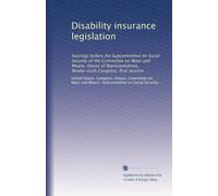 Disability insurance legislation: hearings before the Subcommittee on Social Security of the Committee on Ways and Means, House of Representatives, Ninety-sixth Congress, first session