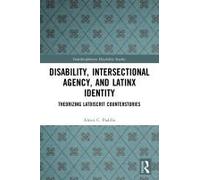 Disability, Intersectional Agency, And Latinx Identity