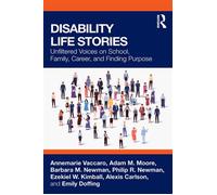 Disability Life Stories Unfiltered Voices on School, Family, Career, and Finding Purpose - Annemarie Vaccaro - Routledge - ebook (ePub) - Livre