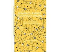Disability Rights Advocacy Online: Voice, Empowerment and Global Connectivity (Routledge Studies in Global Information, Politics and Society) - [Version Originale] Inconnu (Auteur)