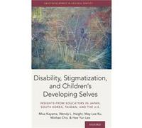Disability Stigmatization and Childrens Developing Selves - Lee Hee Yun Professor Associate Dean for Research and Endowed Academic Chair on Social Work an Lee Hee Yun Professor Associate Dean for Rese