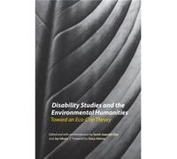 Disability Studies and the Environmental Humanities Sarah Jaquette Ray, Jay Sibara, Stacy Alaimo (Auteur)