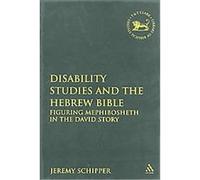 Disability Studies and the Hebrew Bible, Library of Hebrew Bible/Old Testament Studies Jeremy Schipper (Auteur)