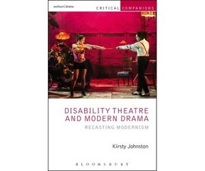 Disability Theatre And Modern Drama: Recasting Modernism