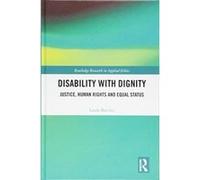 Disability with Dignity: Justice, Human Rights and Equal Status (Routledge Research in Applied Ethics) - [Version Originale] Inconnu (Auteur)