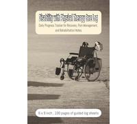 Disability with Physical Therapy Care Log: Daily Progress Tracker for Recovery, Pain Management, and Rehabilitation Notes