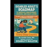 Disabled Adults Roadmap to Services, Employment, Housing, and Daily Living: Volume 4: Ages 22-64 - Independent Living & Community Resources